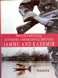 Politics And State Autonomy And Regional Identity Jammu And Kashmir: Book by Sunita Mangla