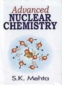 Advanced Nuclear Chemistry, 2012 (English): Book by S. K. Mehta