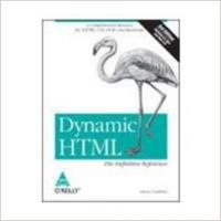 Dynamic Html: The Definitive Reference, 3/E: Book by Goodman