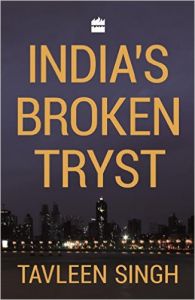 India's Broken Tryst: Book by Tavleen Singh India's Broken Tryst: Book by Tavleen Singh