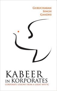 Kabeer in Korporates: Corporate Lessons from a Great Mystic: Book by Gurucharan Singh Gandhi