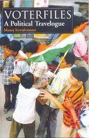 Voterfiles A Political Travelogue: Book by Manoj Kewalramani