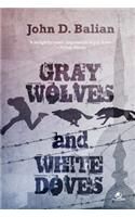 Gray Wolves and White Doves: Book by John D. Balian