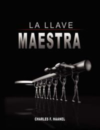 La Llave Maestra / The Master Key System by Charles F. Haanel: Book by Charles F. Haanel La Llave Maestra / The Master Key System by Charles F. Haanel: Book by Charles F. Haanel
