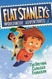 Flat Stanley's Worldwide Adventures, Book 4: The Intrepid Canadian Expedition: Book by Sara Pennypacker Flat Stanley's Worldwide Adventures, Book 4: The Intrepid Canadian Expedition: Book by Sara Pennypacker