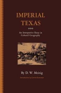 Imperial Texas: An Interpretive Essay in Cultural Geography: Book by D.W. Meinig