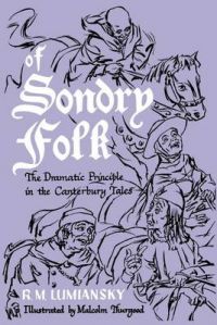 Of Sondry Folk: Dramatic Principle in the Canterbury Tales: Book by R.M. Lumiansky