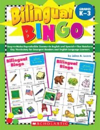 Bilingual Bingo, Grades K-3: Easy-To-Make Reproducible Games--In English and Spanish--That Reinforce Key Vocabulary for Emergent Readers and English Language Learners: Book by Jaime A Lucero Bilingual Bingo, Grades K-3: Easy-To-Make Reproducible Games--In English and Spanish--That Reinforce Key Vocabulary for Emergent Readers and English Language Learners: Book by Jaime A Lucero