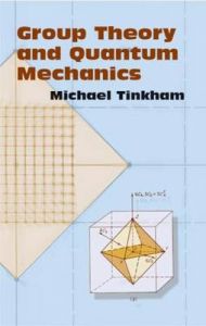 Group Theory and Quantum Mechanics: Book by Michael Tinkham