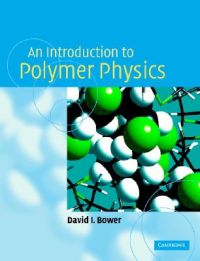 An Introduction to Polymer Physics: Book by David I. Bower