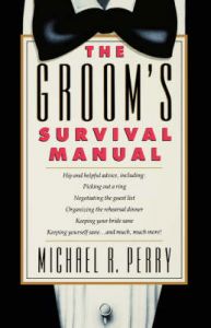 Groom's Survival Manual: Book by Michael R. Perry