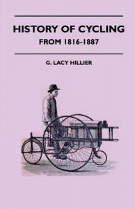 History Of Cycling - From 1816-1887: Book by G. Lacy Hillier