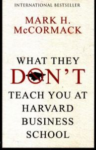 What They Dont Teach You At Harvard Business School: Book by Mark Mccormack What They Dont Teach You At Harvard Business School: Book by Mark Mccormack