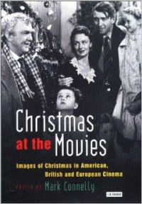 Christmas at the Movies: Images of Christmas in American British and European Cinema (Cinema and Society) (English) (Hardcover): Book by Mark Connelly Christmas at the Movies: Images of Christmas in American British and European Cinema (Cinema and Society) (English) (Hardcover): Book by Mark Connelly