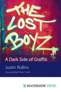 The Lost Boyz: A Dark Side of Graffiti: Book by Justin Rollins