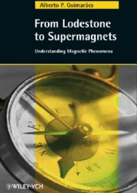 From Lodestone to Supermagnets: Understanding Magnetic Phenomena: Book by Alberto P. Guimaraes