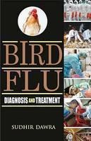 Bird Flu: Diagnosis and Treatment: Book by Sudhir Dawra Bird Flu: Diagnosis and Treatment: Book by Sudhir Dawra