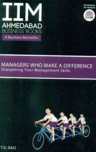 IIMA - Managers Who Make A Difference: Sharpening Your Management Skills (English) (Paperback): Book by T. V. Rao IIMA - Managers Who Make A Difference: Sharpening Your Management Skills (English) (Paperback): Book by T. V. Rao