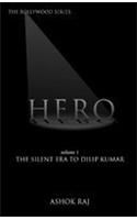 Hero Vol 1: The Silent Era To Dilip Kumar: Book by Ashok Raj Hero Vol 1: The Silent Era To Dilip Kumar: Book by Ashok Raj