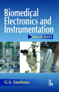 Biomedical Electronics and Instrumentation Made Easy (English) 1st Edition: Book by G S Sawhney