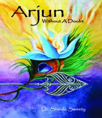 Arjun: Without A Doubt: Book by Dr.Shinde Sweety