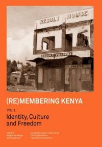 (Re)membering Kenya: v. 1: Identity, Culture and Freedom