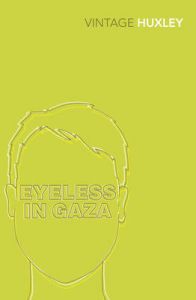 Eyeless In Gaza : Book by Aldous Huxley