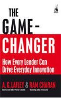 The Game-Changer : How Every Leader Can Drive Everyday Innovation : Book by A.G. Lafley