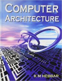 HABBAR_COMPUTER ARCHITECTURE (English) 1st Edition (Paperback): Book by K M Hebbar