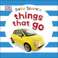Baby Sparkle Things That Go Baby Sparkle Things That Go