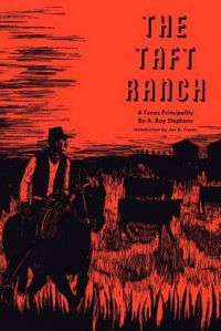 The Taft Ranch: A Texas Principality: Book by A. Ray Stephens