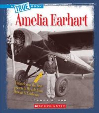Amelia Earhart: Book by Tamra B Orr Amelia Earhart: Book by Tamra B Orr