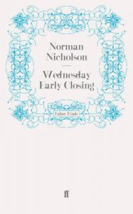 Wednesday Early Closing: Book by Norman Nicholson Wednesday Early Closing: Book by Norman Nicholson