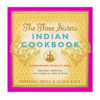 The Three Sisters Indian Cookbook: Book by Sereena Walker The Three Sisters Indian Cookbook: Book by Sereena Walker
