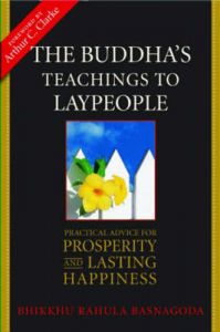 The Buddha's Teachings to Laypeople: Practical Advice for Prosperity and Lasting Happiness: Book by Bhikkhu Rahula Basnagoda The Buddha's Teachings to Laypeople: Practical Advice for Prosperity and Lasting Happiness: Book by Bhikkhu Rahula Basnagoda