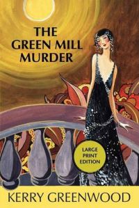 The Green Mill Murder: A Phryne Fisher Mystery: Book by Kerry Greenwood The Green Mill Murder: A Phryne Fisher Mystery: Book by Kerry Greenwood