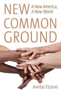 amitai etzioni a new community The new golden rule: community and morality in a democratic society to read sections or order books by amitai etzioni online, see. amitai etzioni a new community The new golden rule: community and morality in a democratic society to read sections or order books by amitai etzioni online, see.
