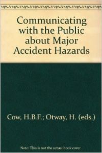 Communicating with the Public About Major Accident Hazards: A European conference (English) illustrated edition Edition (Hardcover): Book by H. B. F. Gow Communicating with the Public About Major Accident Hazards: A European conference (English) illustrated edition Edition (Hardcover): Book by H. B. F. Gow