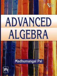 ADVANCED ALGEBRA: Book by Madhumangal Pal