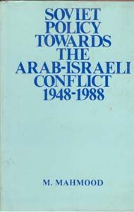 Soviet Policy Towards The Arab-Israeli Conflict 1948-1988: Book by M. Mahmood
