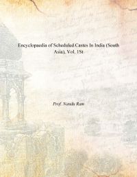 Encyclopaedia of Scheduled Castes In India (South Asia), Vol. 1St: Book by Prof. Nandu Ram Encyclopaedia of Scheduled Castes In India (South Asia), Vol. 1St: Book by Prof. Nandu Ram