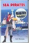 Sea Pirates: Book by S.S. Narayan Sea Pirates: Book by S.S. Narayan