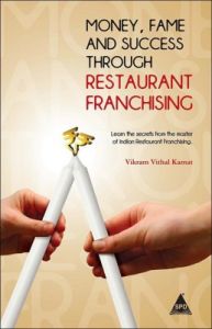 Money, Fame And Success Through Restaurant Franchising (English): Book by Vikram Vithal Kamat