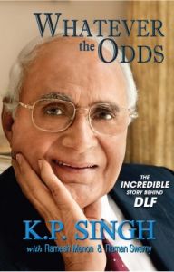 Whatever the Odds : The Incredible Story Behind DLF (English): Book by K. P. Singh Whatever the Odds : The Incredible Story Behind DLF (English): Book by K. P. Singh