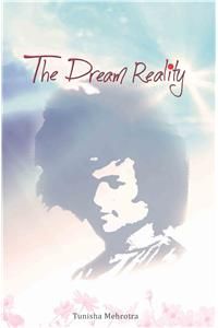 The Dream Reality : Book by Tunisha Mehrotra The Dream Reality : Book by Tunisha Mehrotra