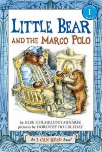 Little Bear and the Marco Polo: Book by Else Holmelund Minarik Little Bear and the Marco Polo: Book by Else Holmelund Minarik