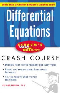 Schaum's Easy Outline of Differential Equations: Based on Schaum's Outline of Theory and Problems of Differential Equations: Book by Richard Bronson Schaum's Easy Outline of Differential Equations: Based on Schaum's Outline of Theory and Problems of Differential Equations: Book by Richard Bronson