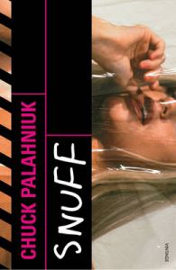 Snuff: Book by Chuck Palahniuk Snuff: Book by Chuck Palahniuk