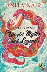 The Puffin Book Of World Myths And Legends (English) (Paperback  Anita Nair): Book by  Anita Nair