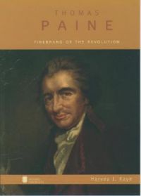 Thomas Paine: Firebrand of the Revolution: Book by Harvey J. Kaye Thomas Paine: Firebrand of the Revolution: Book by Harvey J. Kaye